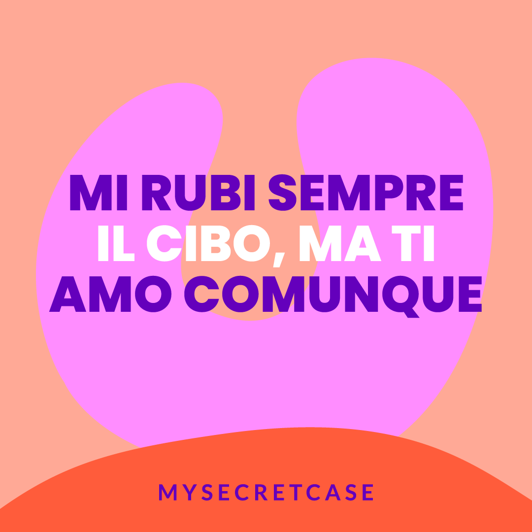 Messaggio d'Amore "MI RUBI SEMPRE IL CIBO" - Buoni regalo MySecretCase